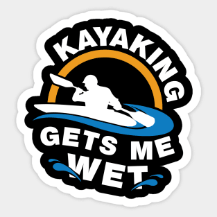 Kayaking Gets Me Wet Sticker